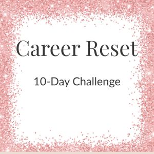Career Reset: 10-Day Challenge